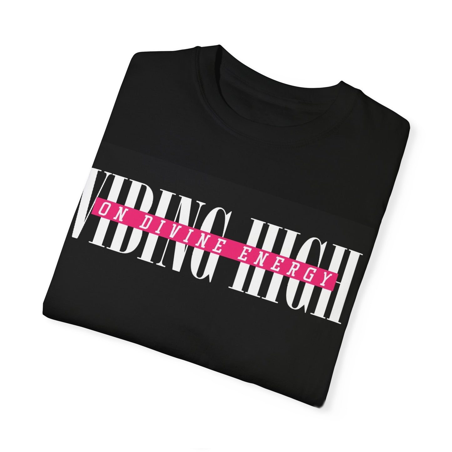Vibing High T-shirt - Unisex Garment-Dyed Tee for Positive Energy Lovers