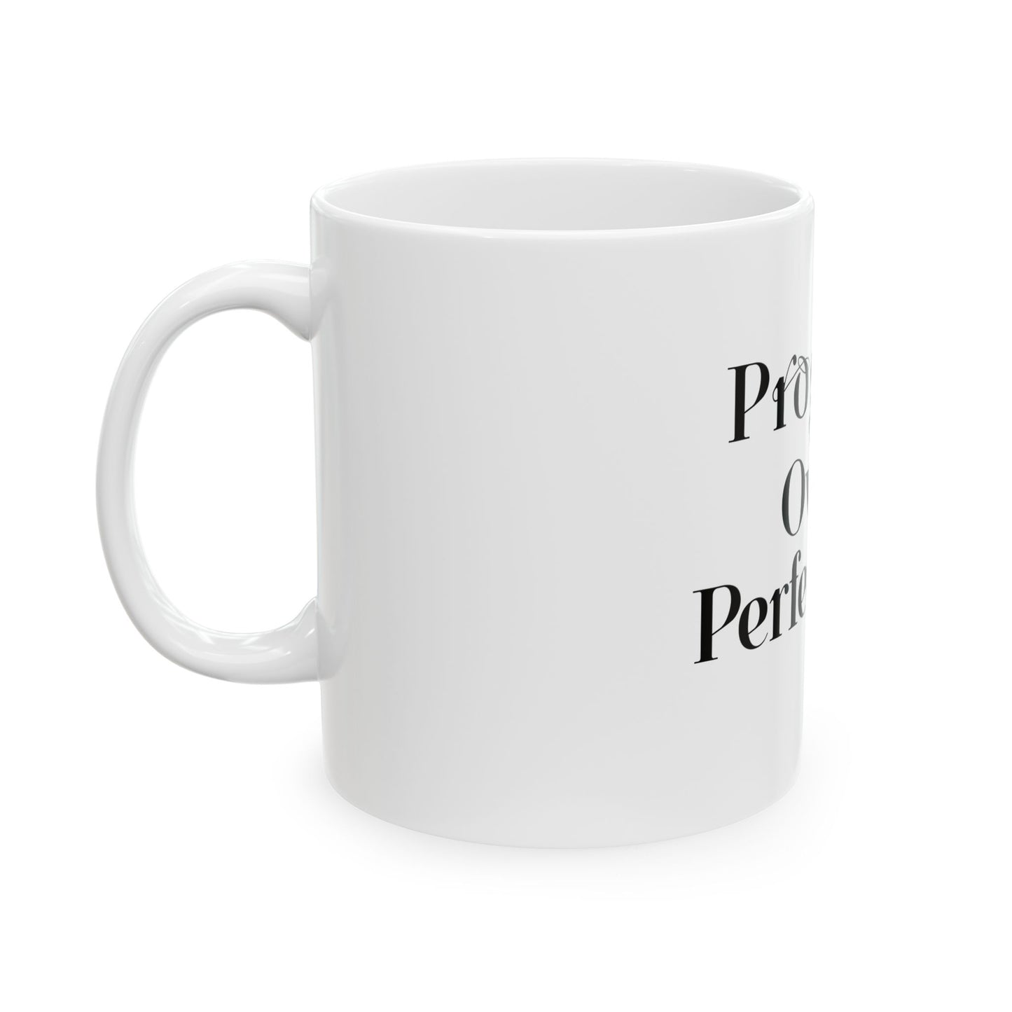 Progress Over Perfection Ceramic Mug - Inspirational 11oz & 15oz Coffee Cup