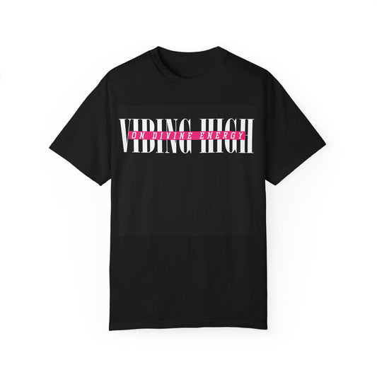 Vibing High T-shirt - Unisex Garment-Dyed Tee for Positive Energy Lovers