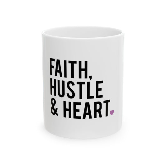 Inspirational Ceramic Mug - "Faith, Hustle & Heart" - Motivational Coffee Cup (11oz, 15oz)