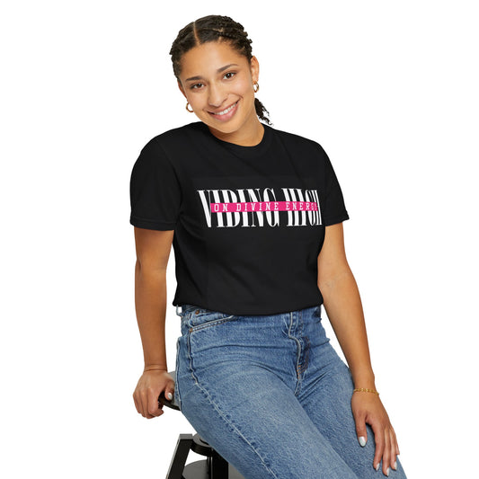 Vibing High T-shirt - Unisex Garment-Dyed Tee for Positive Energy Lovers
